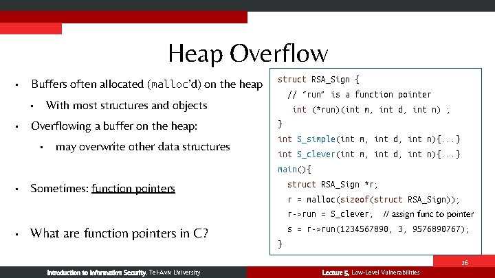 Heap Overflow • Buffers often allocated (malloc’d) on the heap // “run” is a