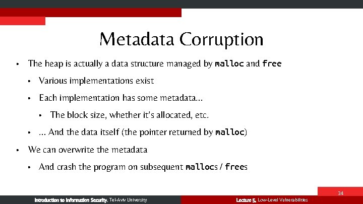 Metadata Corruption • The heap is actually a data structure managed by malloc and