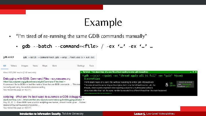 Example • “I’m tired of re-running the same GDB commands manually” • gdb --batch