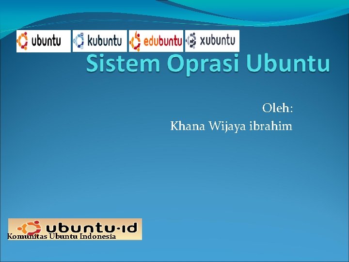 Oleh Khana Wijaya Ibrahim Komunitas Ubuntu Indonesia Sejarah