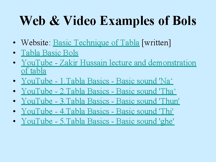 Web & Video Examples of Bols • Website: Basic Technique of Tabla [written] •