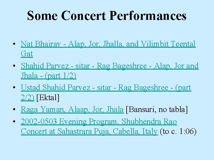 Some Concert Performances • Nat Bhairav - Alap, Jor, Jhalla, and Vilimbit Teental Gat