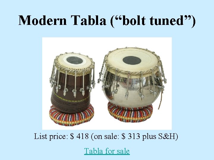 Modern Tabla (“bolt tuned”) List price: $ 418 (on sale: $ 313 plus S&H)