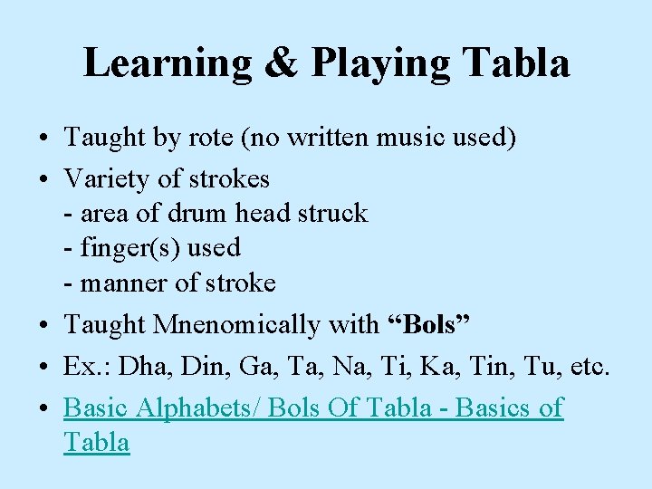 Learning & Playing Tabla • Taught by rote (no written music used) • Variety