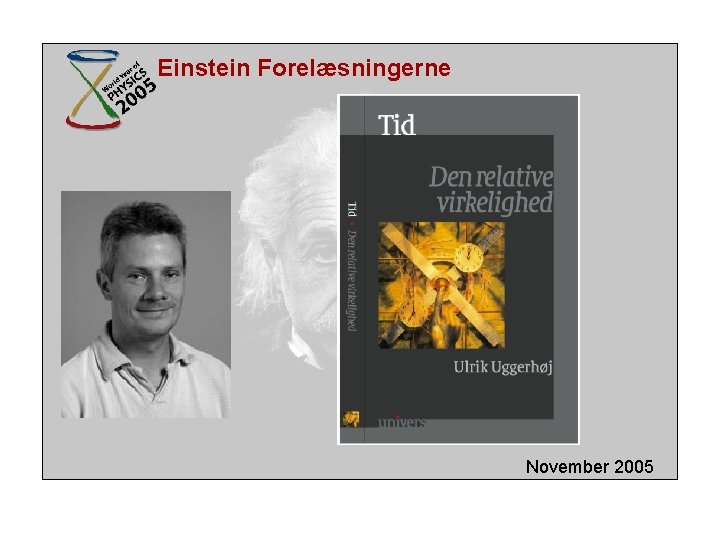 Einstein Forelæsningerne November 2005 