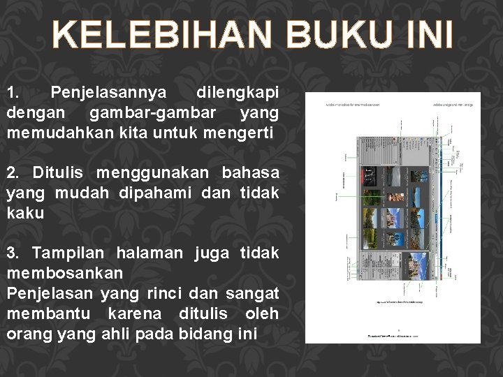 KELEBIHAN BUKU INI 1. Penjelasannya dilengkapi dengan gambar-gambar yang memudahkan kita untuk mengerti 2.