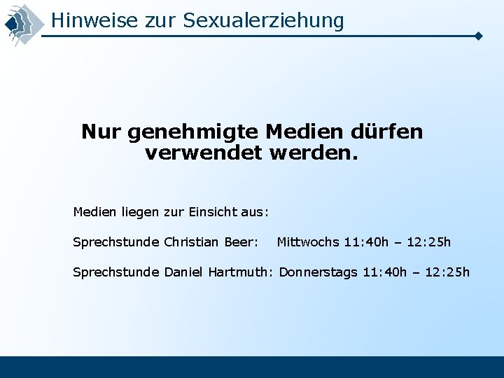 Hinweise zur Sexualerziehung Nur genehmigte Medien dürfen verwendet werden. Medien liegen zur Einsicht aus: