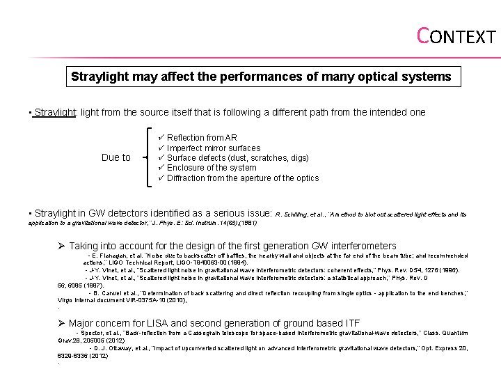CONTEXT Straylight may affect the performances of many optical systems • Straylight: light from