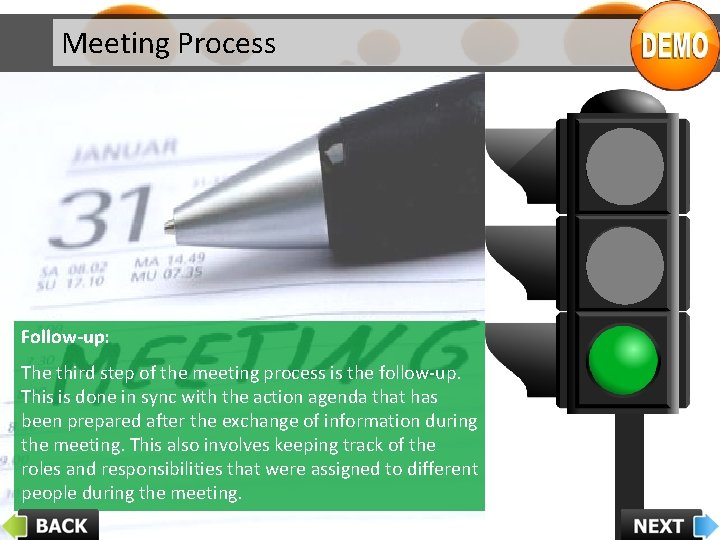 Meeting Process Follow-up: The third step of the meeting process is the follow-up. This