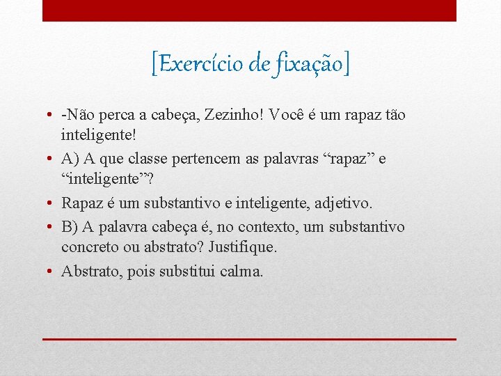 [Exercício de fixação] • -Não perca a cabeça, Zezinho! Você é um rapaz tão