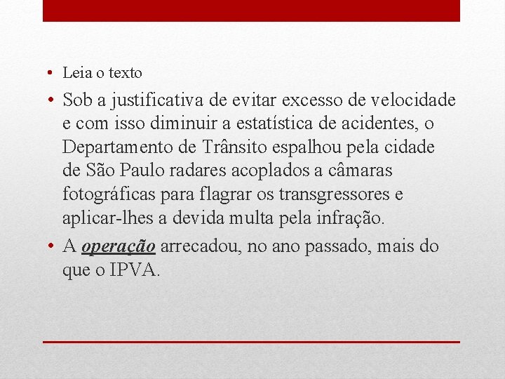  • Leia o texto • Sob a justificativa de evitar excesso de velocidade