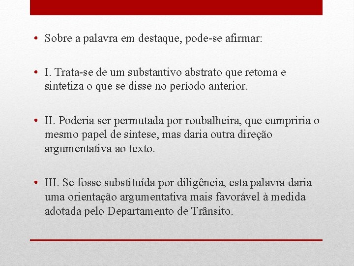  • Sobre a palavra em destaque, pode-se afirmar: • I. Trata-se de um