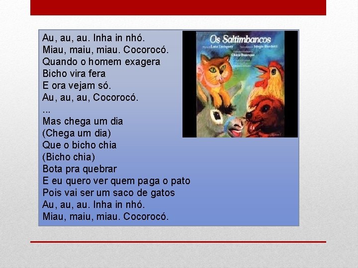 Au, au. Inha in nhó. Miau, maiu, miau. Cocorocó. Quando o homem exagera Bicho