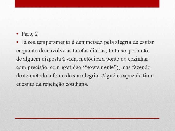  • Parte 2 • Já seu temperamento é denunciado pela alegria de cantar