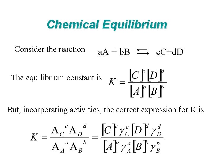 Chemical Equilibrium Consider the reaction a. A + b. B c. C+d. D The