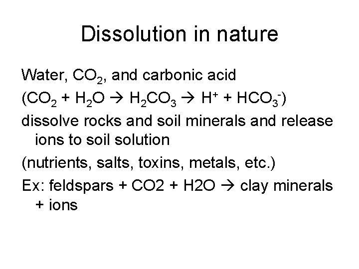 Dissolution in nature Water, CO 2, and carbonic acid (CO 2 + H 2