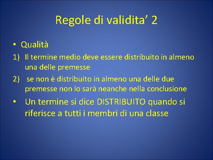 Regole di validita’ 2 • Qualità 1) Il termine medio deve essere distribuito in