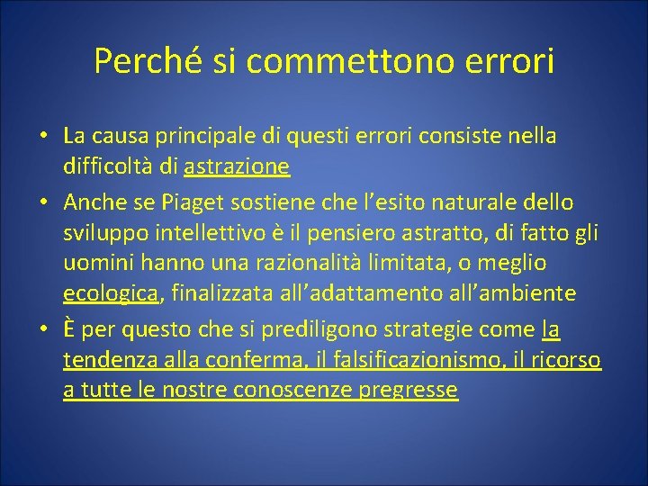 Perché si commettono errori • La causa principale di questi errori consiste nella difficoltà