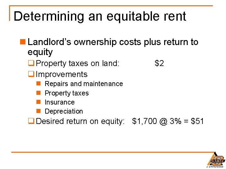 Determining an equitable rent n Landlord’s ownership costs plus return to equity q Property
