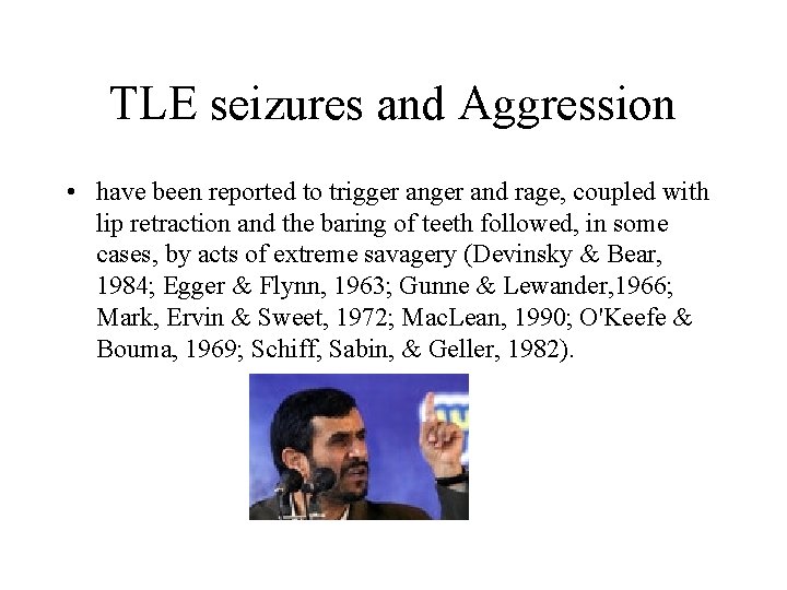 TLE seizures and Aggression • have been reported to trigger and rage, coupled with