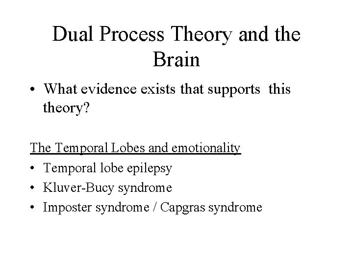 Dual Process Theory and the Brain • What evidence exists that supports this theory?