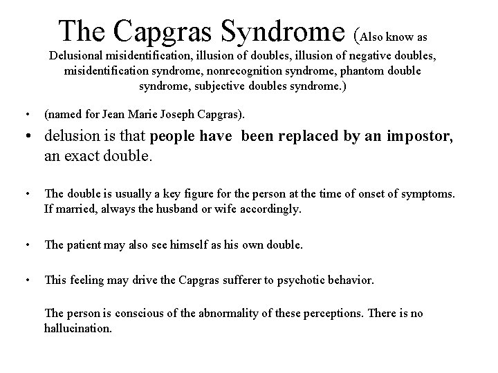 The Capgras Syndrome (Also know as Delusional misidentification, illusion of doubles, illusion of negative