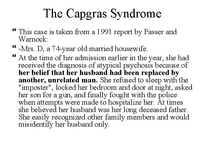 The Capgras Syndrome This case is taken from a 1991 report by Passer and