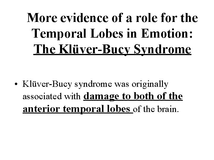 More evidence of a role for the Temporal Lobes in Emotion: The Klüver-Bucy Syndrome