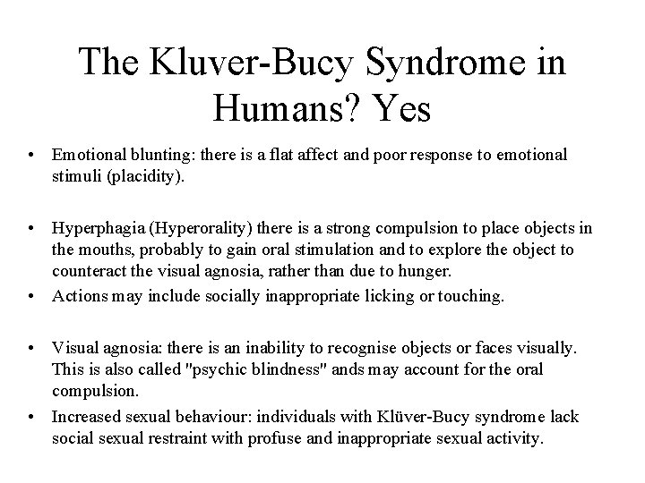 The Kluver-Bucy Syndrome in Humans? Yes • Emotional blunting: there is a flat affect