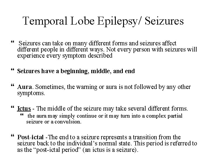 Temporal Lobe Epilepsy/ Seizures can take on many different forms and seizures affect different