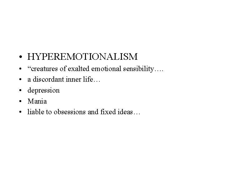 • HYPEREMOTIONALISM • • • “creatures of exalted emotional sensibility…. a discordant inner