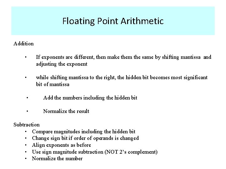 Floating Point Arithmetic Addition • If exponents are different, then make them the same
