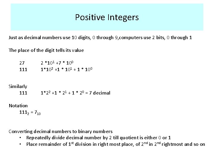 Positive Integers Just as decimal numbers use 10 digits, 0 through 9, computers use