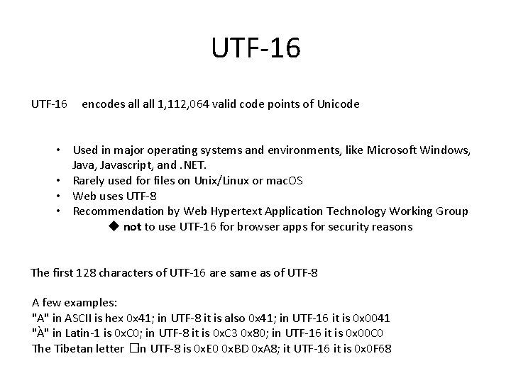 UTF-16 encodes all 1, 112, 064 valid code points of Unicode • Used in