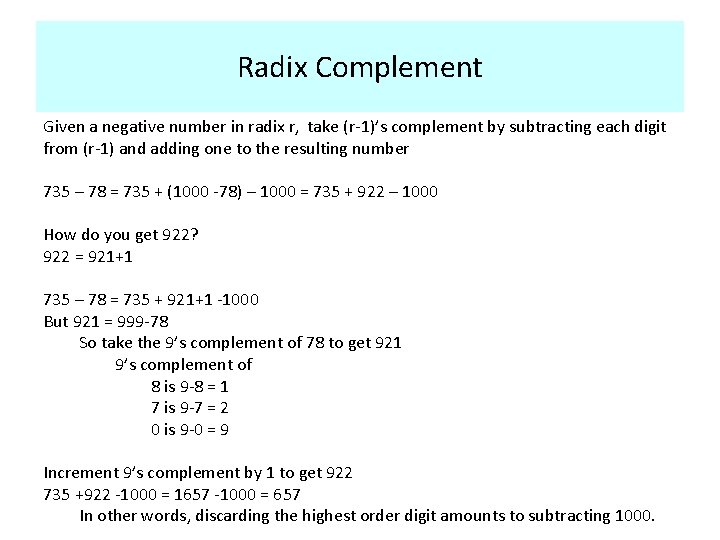 Radix Complement Given a negative number in radix r, take (r-1)’s complement by subtracting