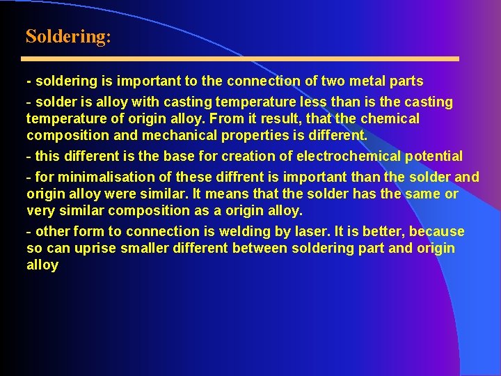 Soldering: - soldering is important to the connection of two metal parts - solder