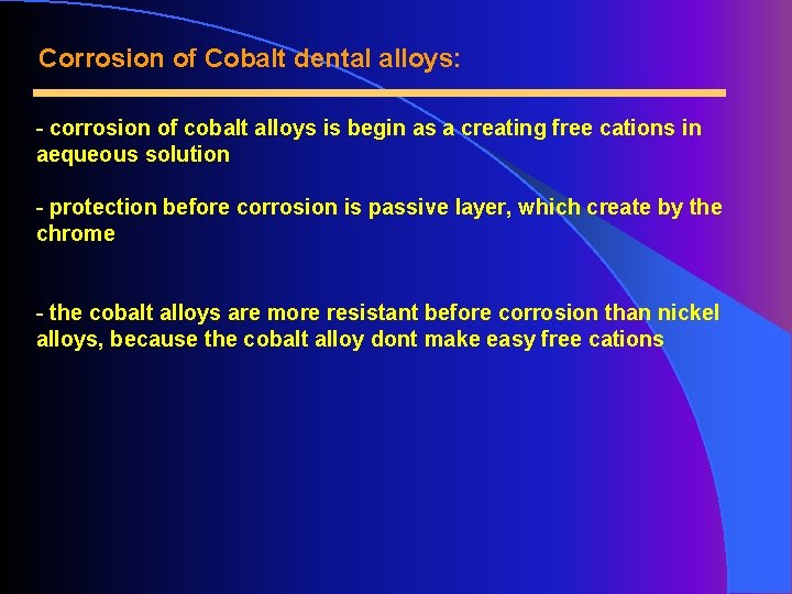 Corrosion of Cobalt dental alloys: - corrosion of cobalt alloys is begin as a