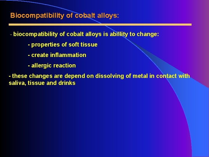 Biocompatibility of cobalt alloys: - biocompatibility of cobalt alloys is abillity to change: -