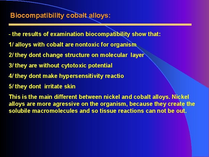 Biocompatibility cobalt alloys: - the results of examination biocompatibility show that: 1/ alloys with