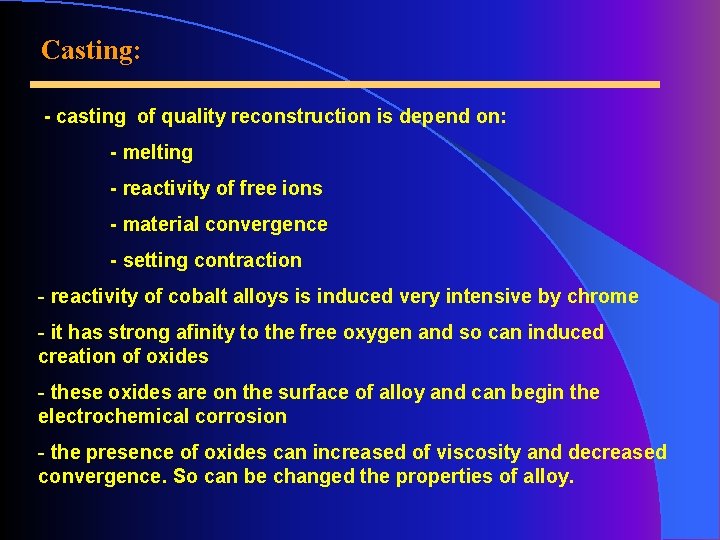 Casting: - casting of quality reconstruction is depend on: - melting - reactivity of