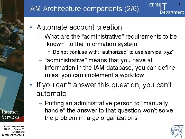 IAM Architecture components (2/6) • Automate account creation – What are the “administrative” requirements