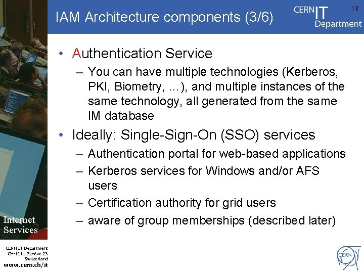 IAM Architecture components (3/6) • Authentication Service – You can have multiple technologies (Kerberos,