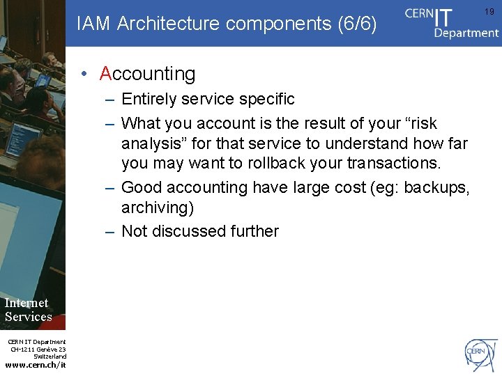 IAM Architecture components (6/6) • Accounting – Entirely service specific – What you account