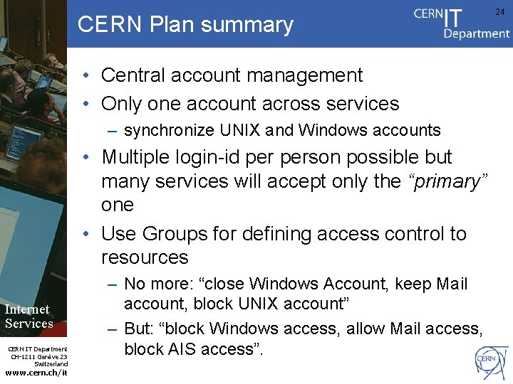CERN Plan summary • Central account management • Only one account across services – CERN Plan summary • Central account management • Only one account across services –