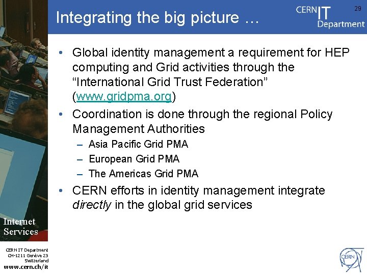 Integrating the big picture … • Global identity management a requirement for HEP computing