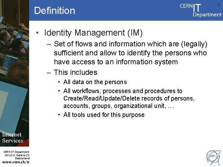 Definition • Identity Management (IM) – Set of flows and information which are (legally)