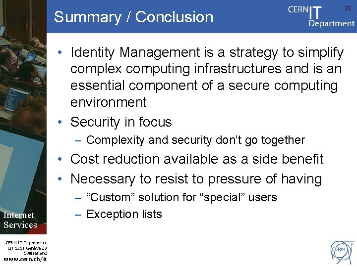 Summary / Conclusion • Identity Management is a strategy to simplify complex computing infrastructures