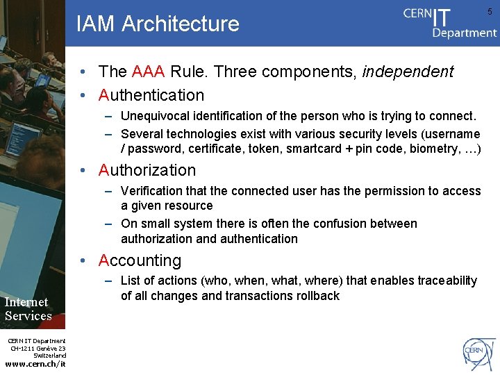 IAM Architecture • The AAA Rule. Three components, independent • Authentication – Unequivocal identification