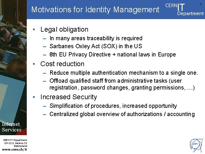 Motivations for Identity Management • Legal obligation – In many areas traceability is required