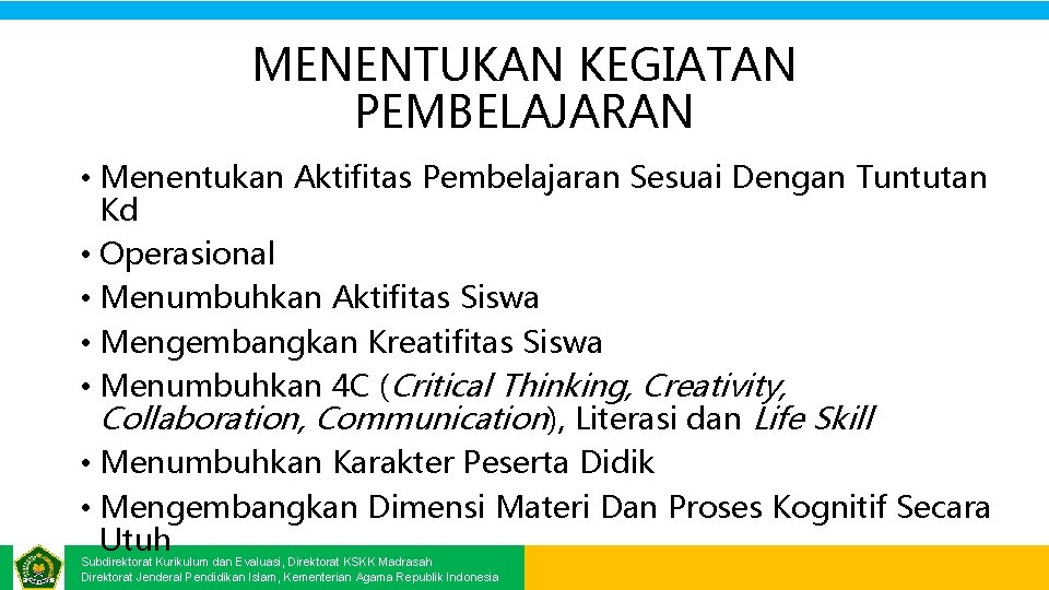 MENENTUKAN KEGIATAN PEMBELAJARAN • Menentukan Aktifitas Pembelajaran Sesuai Dengan Tuntutan Kd • Operasional •